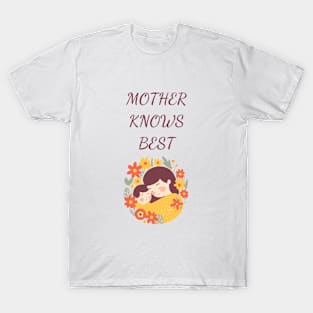 Mother knows best T-Shirt